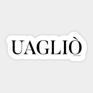 UAGLIÒ Sticker